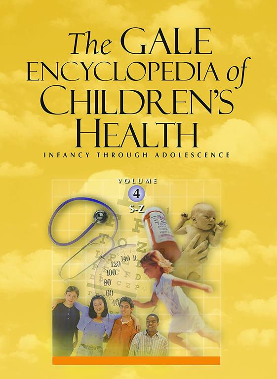 The Gale Encyclopedia of Children's Health: Infancy Through Adolescence (4 volume set)