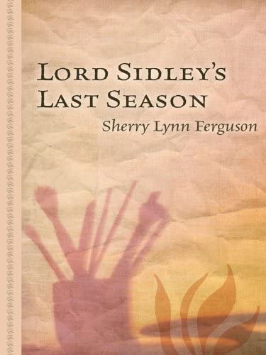 Lord Sidley's Last Season (Thorndike Large Print Gentle Romance Series)