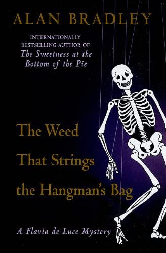 The Weed That Strings The Hangmans Bag (A Flavia de Luce Mystery)