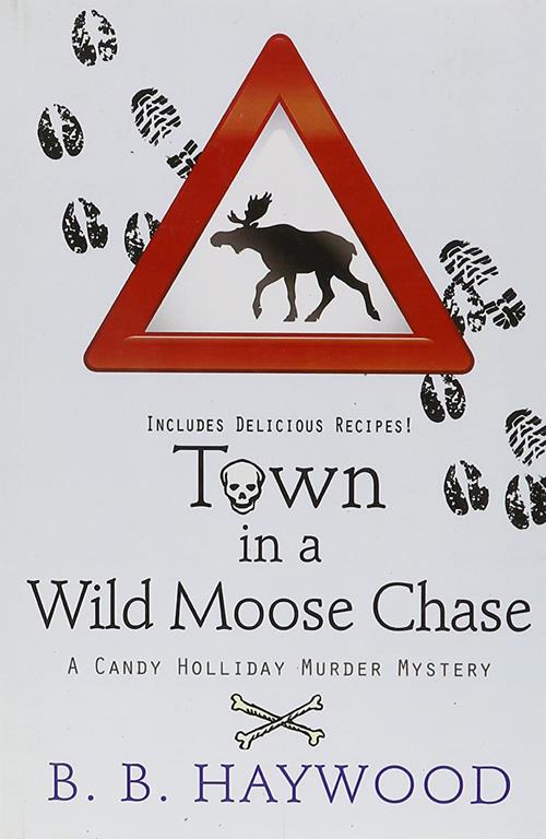 Town In A Wild Moose Chase (A Candy Holliday Murder Mystery)