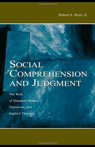 Social comprehension and judgment : the role of situation models, narratives, and implicit theories
