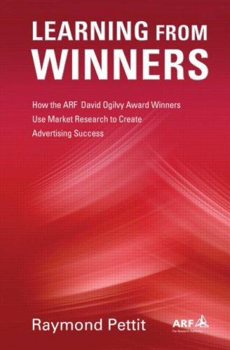 Learning from winners : how the ARF David Ogilvy Award winners use market research to create advertising success