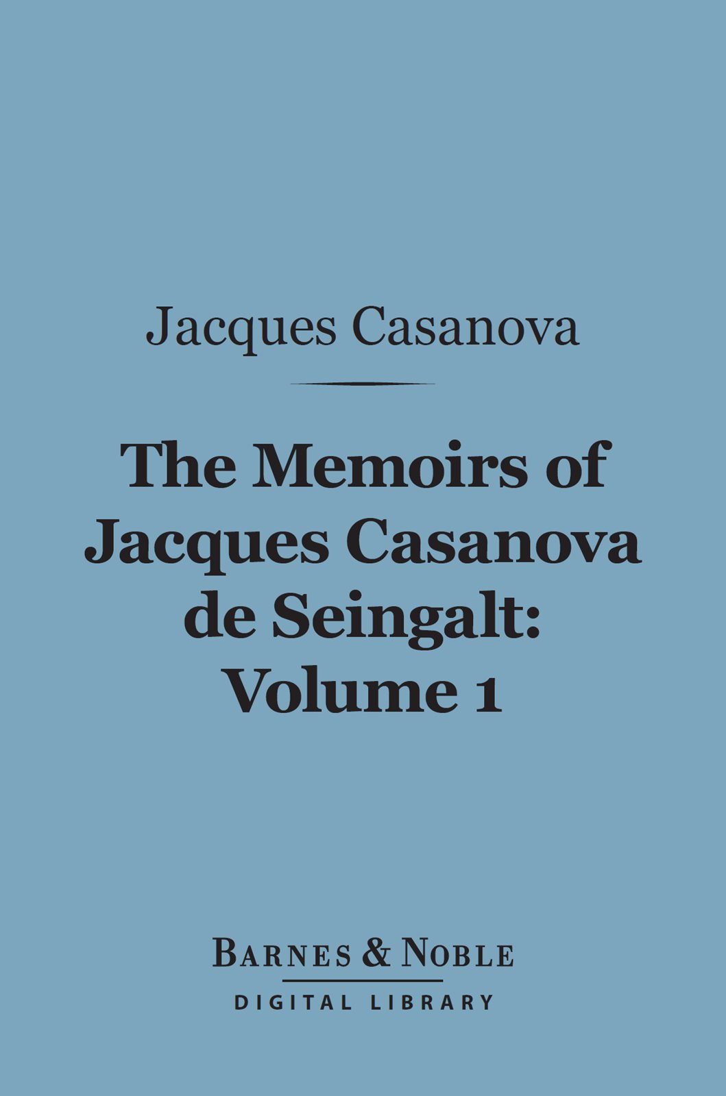 The Memoirs of Jacques Casanova de Seingalt, Volume 1