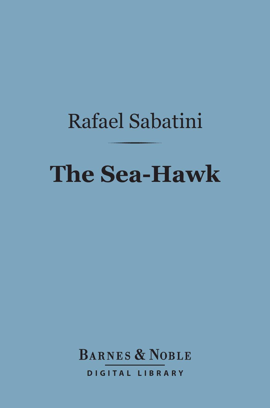 The Sea-Hawk (Barnes &amp; Noble Digital Library)