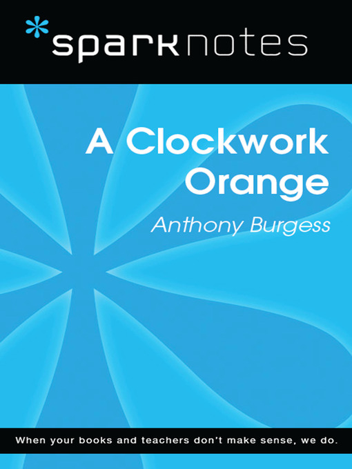 A Clockwork Orange: SparkNotes Literature Guide