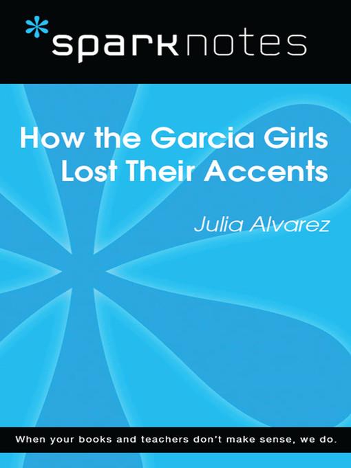 How the Garcia Girls Lost Their Accents: SparkNotes Literature Guide