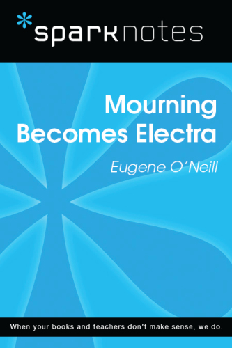 Mourning Becomes Electra: SparkNotes Literature Guide