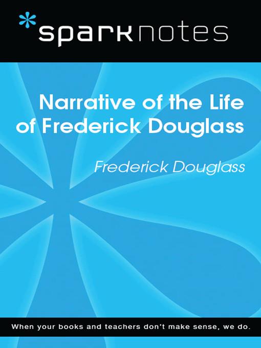 Narrative of the Life of Frederick Douglass: SparkNotes Literature Guide