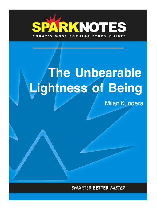 The Unbearable Lightness of Being: SparkNotes Literature Guide