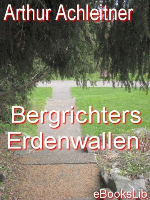 Bergrichters Erdenwallen