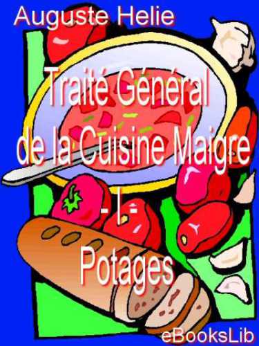 Traité Général de la Cuisine Maigre: I: Potages