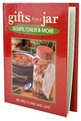 Gifts from a Jar: Soups, Chilis &amp; More