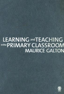 Learning and Teaching in the Primary Classroom