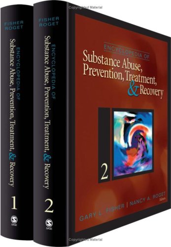 Encyclopedia of Substance Abuse Prevention, Treatment, &amp; Recovery, Volumes 1 &amp; 2