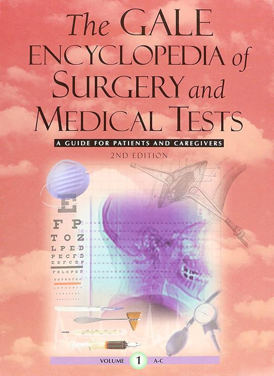 The Gale Encyclopedia of Surgery and Medical Tests: A Guide for Patients and Caregivers