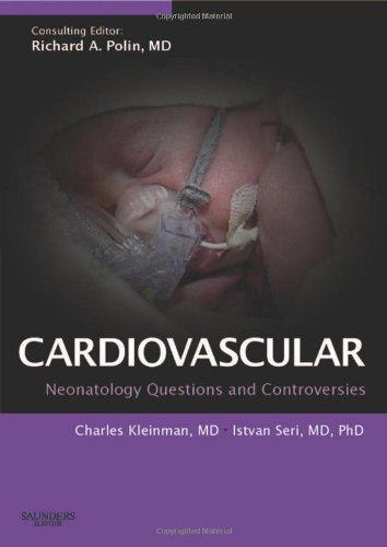 Hemodynamics and Cardiology: Neonatology Questions and Controversies: Expert Consult - Online and Print (Neonatology: Questions &amp; Controversies)