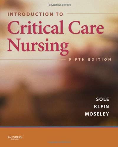 Introduction to Critical Care Nursing (Sole, Introduction to Critical Care Nursing)