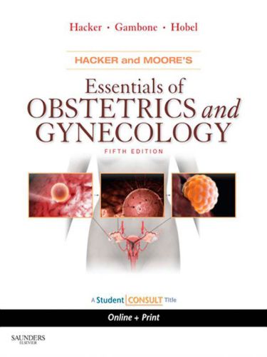Hacker &amp; Moore's Essentials of Obstetrics and Gynecology [with Student Consult Online Access]