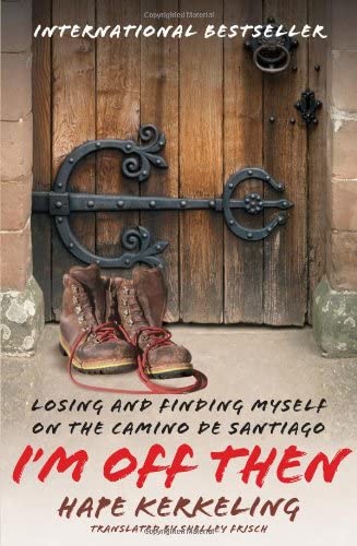 I'm Off Then: Losing and Finding Myself on the Camino de Santiago