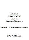 Abraham Lincoln, a Man of Faith and Courage