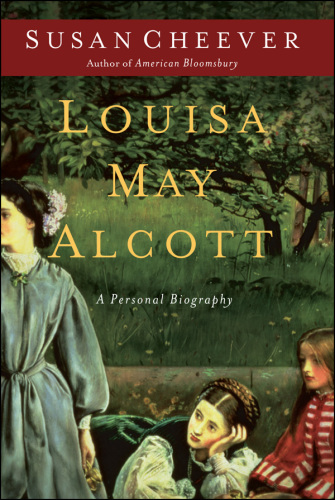 Louisa May Alcott: A Personal Biography