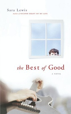 The Best of Good: A Novel