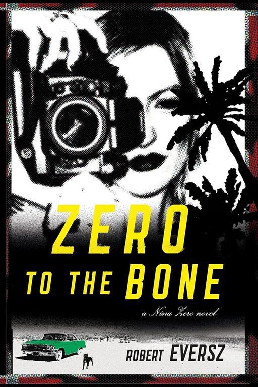 Zero to the Bone: A Nina Zero Novel