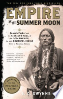 Empire of the Summer Moon: Quanah Parker and the Rise and Fall of the Comanches, the Most Powerful Indian Tribe in American History