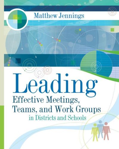 Leading effective meetings, teams, and work groups in districts and schools