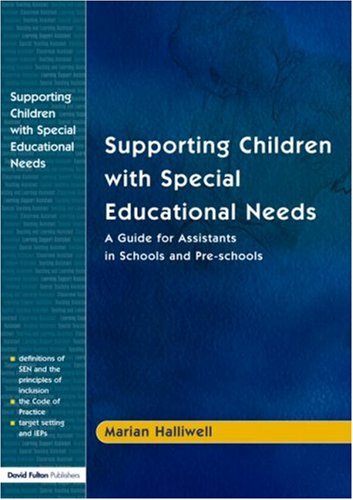 Supporting children with special educational needs : a guide for assistants in schools and pre-schools