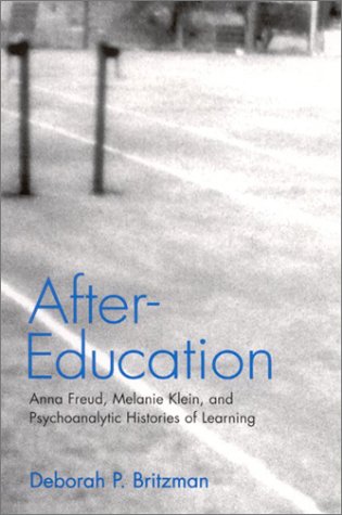 After-education : Anna Freud, Melanie Klein, and psychoanalytic histories of learning