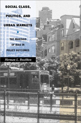 Social class, politics, and urban markets : the makings of bias in policy outcomes