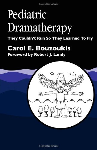 Pediatric dramatherapy : they couldn't run, so they learned to fly