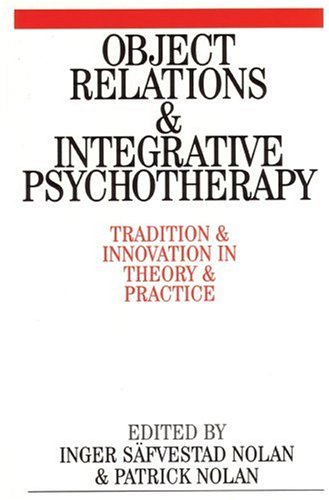 Object relations and integrative psychotherapy : tradition and innovation in theory and practice