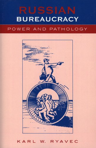 Russian bureaucracy : power and pathology