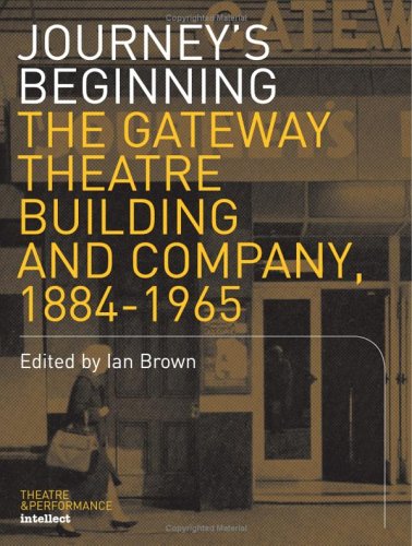 Journey's beginning : the Gateway Theatre building and Company, 1884-1965