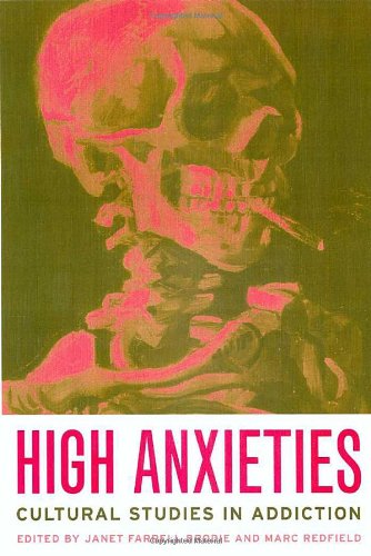 High anxieties : cultural studies in addiction