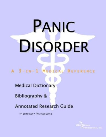 Panic disorder : a medical dictionary, bibliography, and annotated research guide to Internet references