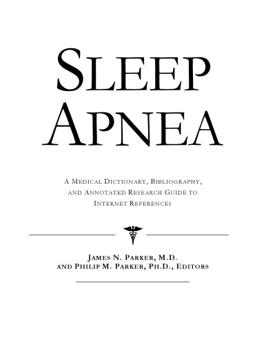 Sleep apnea : a medical dictionary, bibliography, and annotated research guide to Internet references