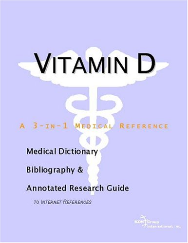 Vitamin D : a medical dictionary, bibliography, and annotated research guide to Internet references