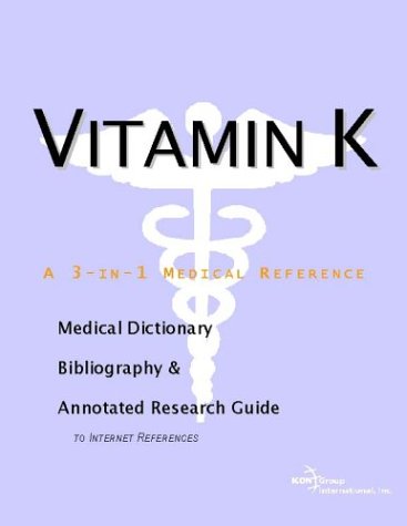 Vitamin K : a medical dictionary, bibliography, and annotated research guide to Internet references