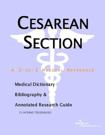 Cesarean section : a medical dictionary, bibliography, and annotated research guide to Internet references