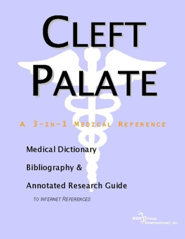 Cleft palate : a medical dictionary, bibliography, and annotated research guide to Internet references