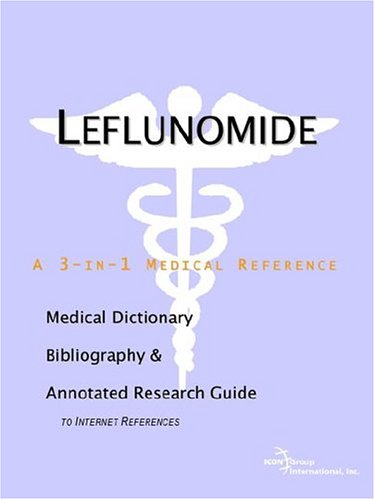 Leflunomide : a medical dictionary, bibliography and annotated research guide to Internet references