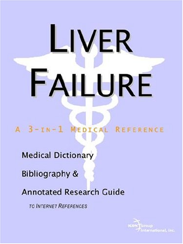 Liver failure : a medical dictionary, bibliography and annotated research guide to Internet references