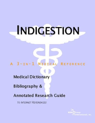 Indigestion : a medical dictionary, bibliography and annotated research guide to Internet references