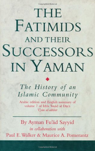 The Fatimids and their successors in Yaman : the history of an Islamic community : Arabic edition and English summary of Idrīs ʻImād al-Dīn's ʻUyūn al-akhbār, vol. 7