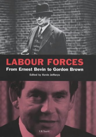 Labour forces : from Ernie Bevin to Gordon Brown