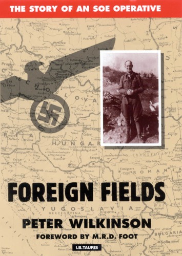 Foreign fields : the story of an SOE operative