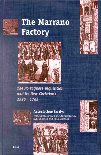 The Marrano Factory : the Portuguese Inquisition and its New Christians 1536-1765